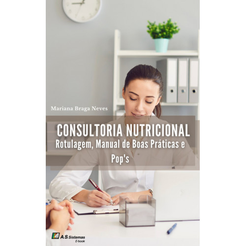 Consultoria Nutricional - Rotulagem, Manual de Boas Práticas e Pop’s - ebook